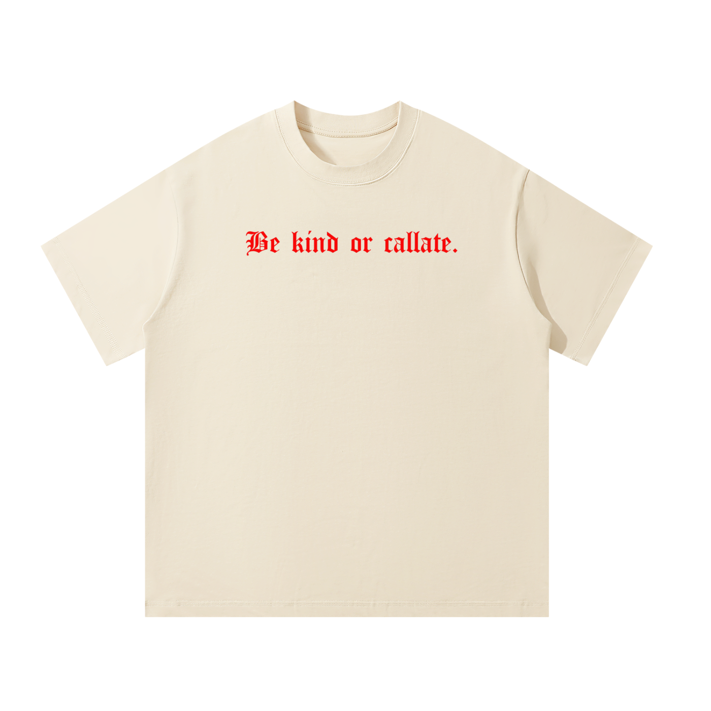 Be kind or callate shirt